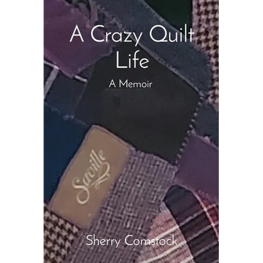 A Crazy Quilt Life: A Memoir