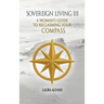 Sovereign Living III: A Woman's Guide to Reclaiming Your Compass