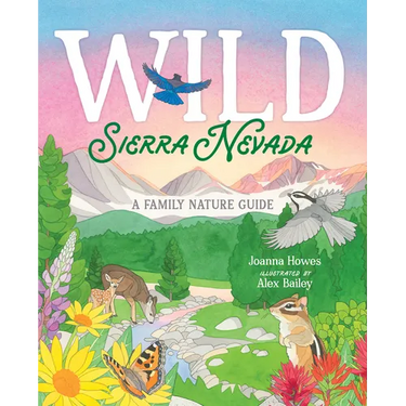 Wild Sierra Nevada: A Family Nature Guide