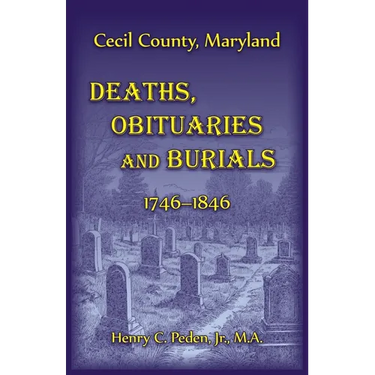 Cecil County, Maryland Deaths, Obituaries and Burials, 1746-1846