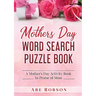Mothers Day Word Search Puzzle Book: A Mother's Day Activity Book In Praise of Mom