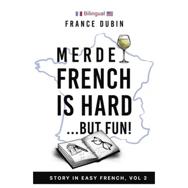 Merde, French is Hard... But Fun!: A Story in Easy French with English Translation