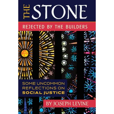 The Stone Rejected by the Builders: Some Uncommon Reflections on Social Justice