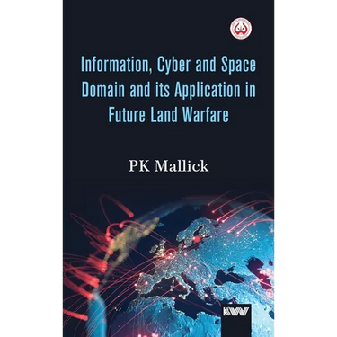 Information, Cyber and Space Domain and its Application in Future Land Warfare