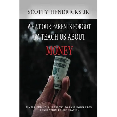 What Our Parents Forgot To Teach Us About Money: Simple Financial Lessons To Pass Down From Generation to Generation