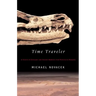 Time Traveler: In Search of Dinosaurs and Ancient Mammals from Montana to Mongolia