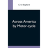 Across America By Motor-Cycle