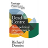 Dead Centre: How political pragmatism is killing us: Vantage Point Issue 2