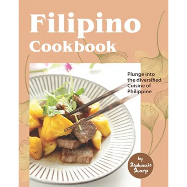 Filipino Cookbook: Plunge into the diversified Cuisine of Philippine
