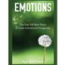 Emotions: The Top 100 Best Ways To Gain Emotional Prosperity