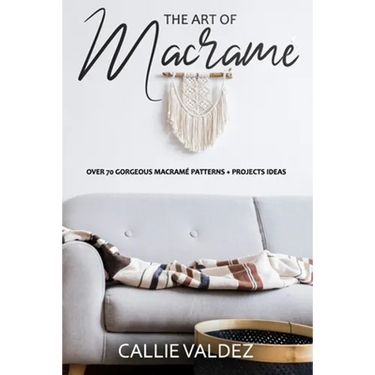 The Art of Macrame': Over 70 Gorgeous Macramé patterns + Projects Ideas