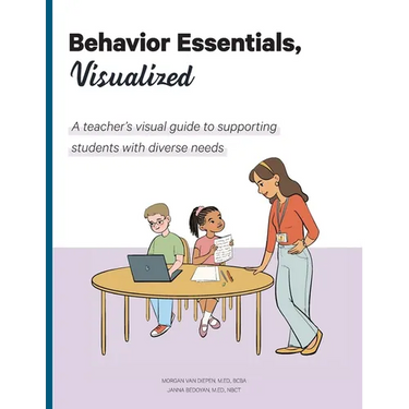 Behavior Essentials, Visualized: A teacher's visual guide to supporting students with diverse needs