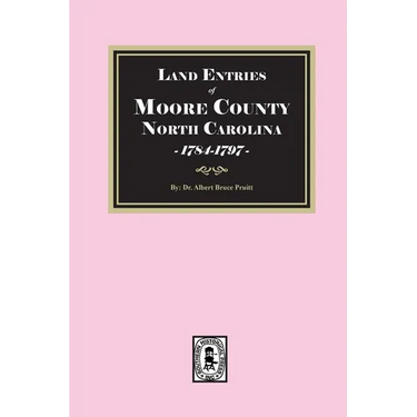 Land Entries of Moore County, North Carolina, 1784-1797