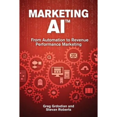 Marketing AI(TM): From Automation to Revenue Performance Marketing