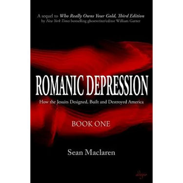 Romanic Depression: How the Jesuits Designed, Built and Destroyed America