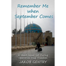 Remember Me when September Comes: A Short Novel Set During Operation Iraqi Freedom