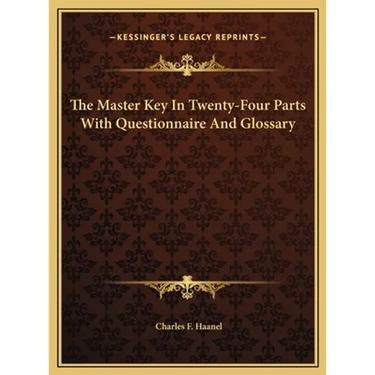 The Master Key In Twenty-Four Parts With Questionnaire And Glossary