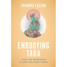Embodying Tara: Twenty-One Manifestations to Awaken Your Innate Wisdom