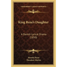 King Rene's Daughter: A Danish Lyrical Drama (1850)