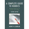 A Complete Guide to Rubrics: Assessment Made Easy for Teachers, K-College