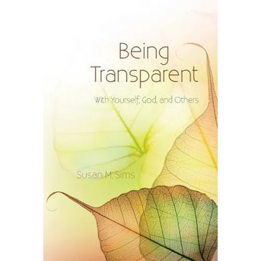 Being Transparent: With Yourself, God, and Others