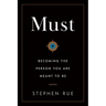Must: Becoming the Person You Are Meant to Be
