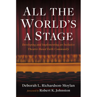 All the World's a Stage: Developing and Implementing an Inclusive Theatre-Based Faith Community