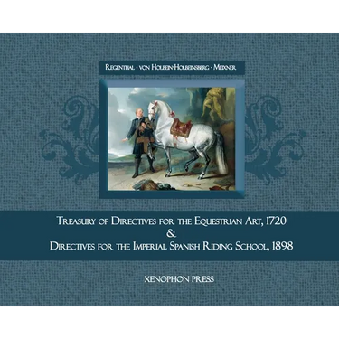 Treasury of Primary Directives for the Equestrian Art 1720: & Directives for the Execution of the Methodical Process in the Training of Riders and Hor