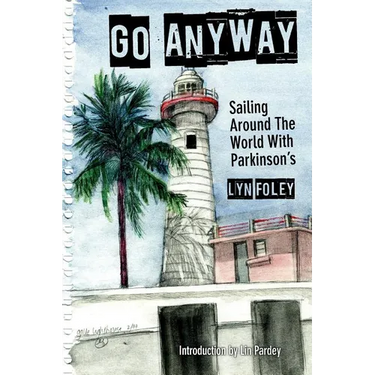 Go Anyway: Sailing Around the World with Parkinson's