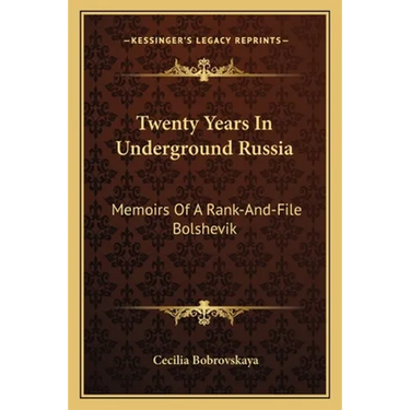 Twenty Years In Underground Russia: Memoirs Of A Rank-And-File Bolshevik
