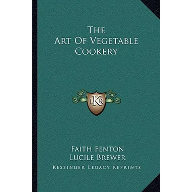 The Art Of Vegetable Cookery
