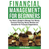 Financial Management for Beginners: You Need a Budget to Manage Your Money. Personal Planning, Money Mindset and Discipline for Financial Independence