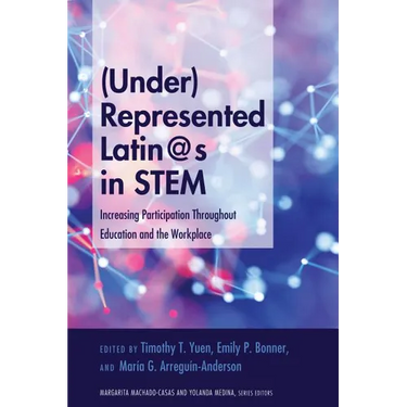 (Under)Represented Latin@s in Stem: Increasing Participation Throughout Education and the Workplace