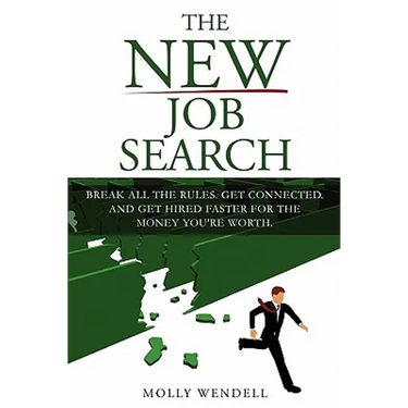 The New Job Search: Break All The Rules. Get Connected. And Get Hired Faster For The Money You're Worth.