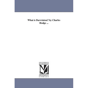 What is Darwinism? by Charles Hodge ...