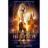 Determined Is Her Path: An Urban Fantasy Action Adventure