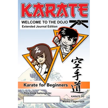 KARATE - WELCOME TO THE DOJO. Extended Journal Edition: Karate for Beginners