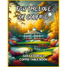 For the Love of Golfing - Golf Courses Coffee Table Book