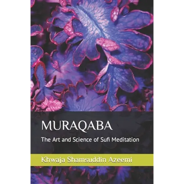 Muraqaba: The Art and Science of Sufi Meditation