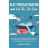 Beat Procrastination and Get The Job Done: Do You Feel Like a Lazy Bear Watching the Days Go By? Get Thing Done by Breaking Bad Habits and Find Limitl