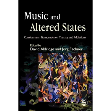 Music and Altered States: Consciousness, Transcendence, Therapy and Addictions