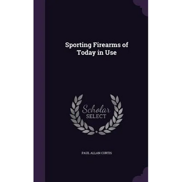 Sporting Firearms of Today in Use