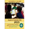 Academic Vocabulary with SPEED: : Fostering Academic Vocabulary Mastery for English Learners and Struggling Students