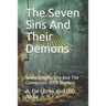 The Seven Sins And Their Demons: Seven Deadly Sins And The Connection With Demons