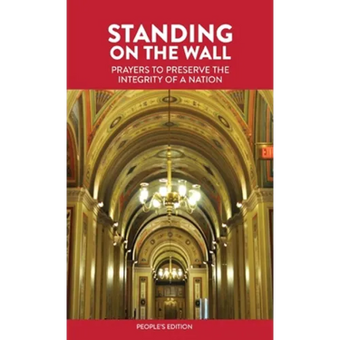 Standing on the Wall: Prayers to Preserve the Integrity of a Nation - People's Edition