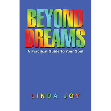 Beyond Dreams: A Practical Guide To Your Soul
