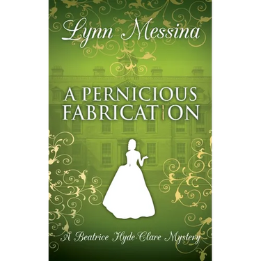 A Pernicious Fabrication: A Regency Cozy