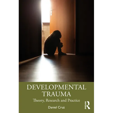 Developmental Trauma: Theory, Research and Practice