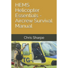 HEMS Helicopter Essentials - Aircrew Survival Manual