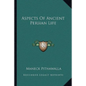 Aspects Of Ancient Persian Life